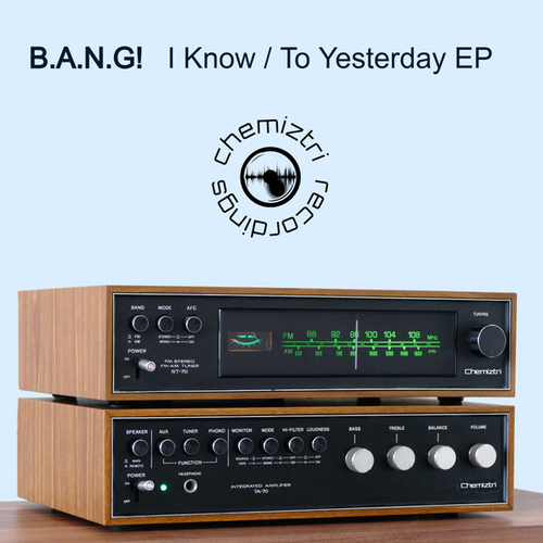 B.A.N.G! - I Know - To Yesterday [CHM268]